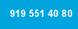 919 551 40 80 919 551 40 80